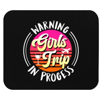 Discover Warning girls trip in progress Spring Break Mouse Pads