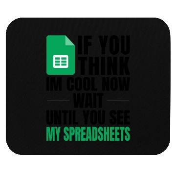 Discover Im Cool Wait See My Spreadsheet Excel Mouse Pads