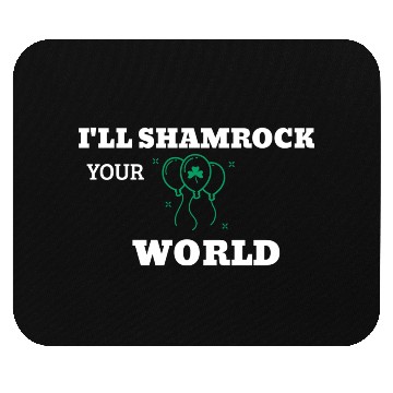 Discover I'll Shamrock Your World Mouse Pads
