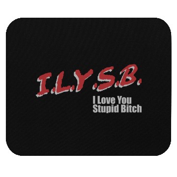 Discover ILYSB I love you stupid Mouse Pads