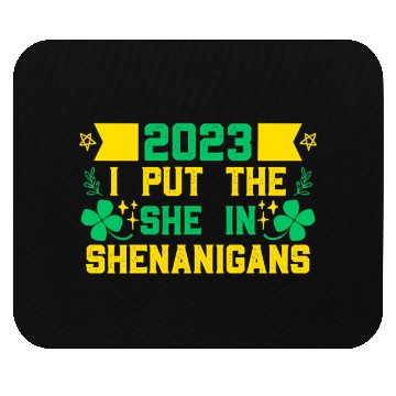 Discover I put the She in Shenanigans St Patrick's Day Mouse Pads