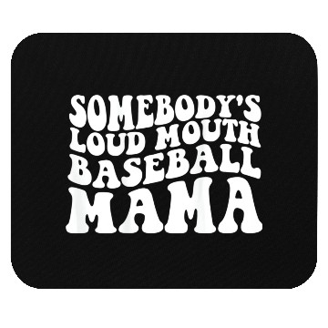 Discover Somebody s Loud Mouth Baseball Mama Mouse Pads