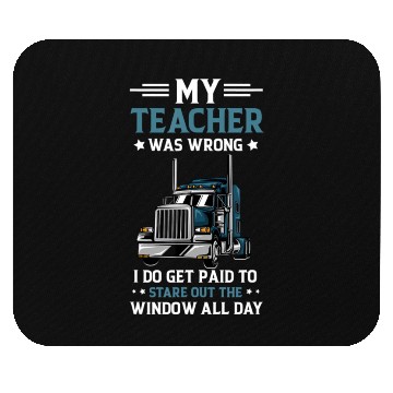 Discover My Teacher Was Wrong Trucker Funny Truck Driver Mouse Pads