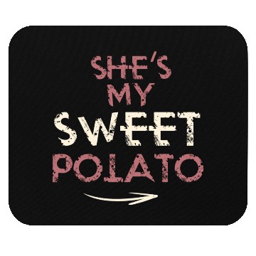 Discover She´s my Sweet Potato - funny Mouse Pads