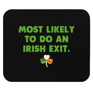 Discover Most Likely To Do An Irish Exit Mouse Pads
