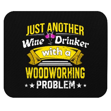 Discover Wine Drinker with Woodworking Problem Wine Lover F Mouse Pads