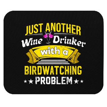 Discover Wine Drinker with Birdwatching Problem Wine Lover Mouse Pads