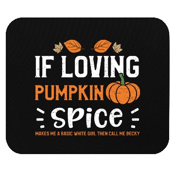 Discover If Loving Pumpkin Spice Makes Me... Mouse Pads