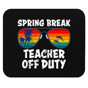 Discover Spring break teacher off duty vacation teacher Mouse Pads
