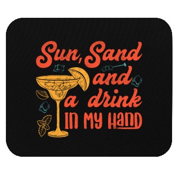 Discover Sun sand a drink in my hand vacation friends party Mouse Pads
