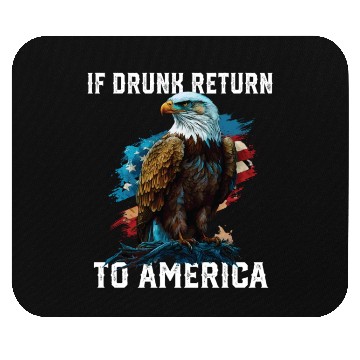 Discover If Drunk Return to America Beer Drinker American Mouse Pads
