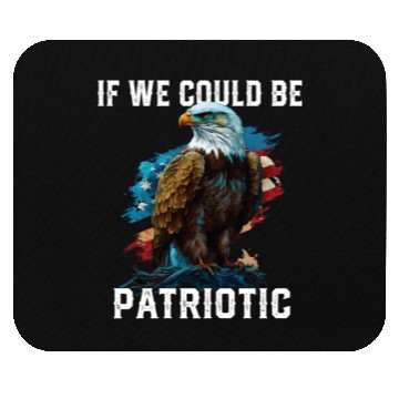 Discover If We Could Be Patriotic USA American Bald Eagle Mouse Pads