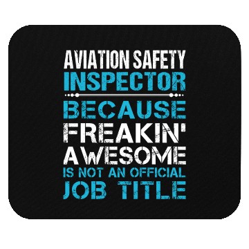 Discover Aviation Safety Inspector Mouse Pads - Freaking Aweso