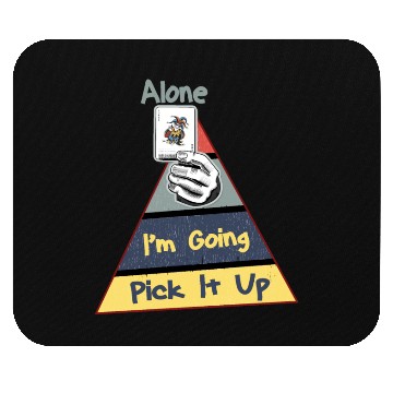 Discover Fun Pick It Up Im Going Alone Card Game Mouse Pads