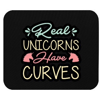 Discover Real unicorns have curves Mouse Pads