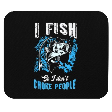 Discover I Fish So I don t Choke People Spinnerbait Strike Mouse Pads