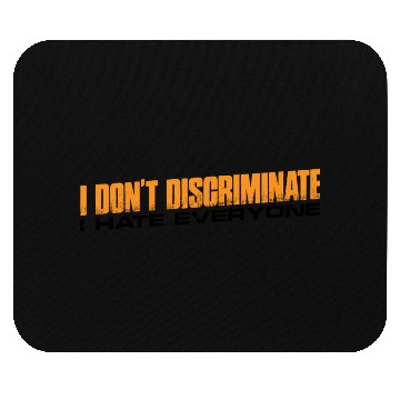 Discover I Don't Discriminate I Hate Everyone 11 Mouse Pads