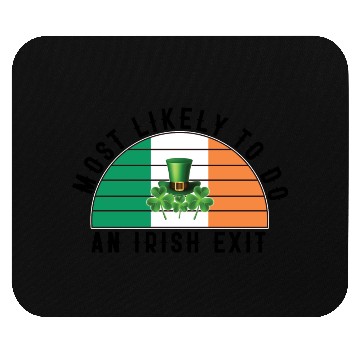 Discover Most Likely To Do An Irish Exit Funny St Patrick Mouse Pads