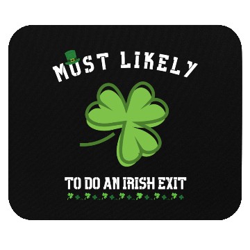 Discover most likely to do an irish exit Mouse Pads