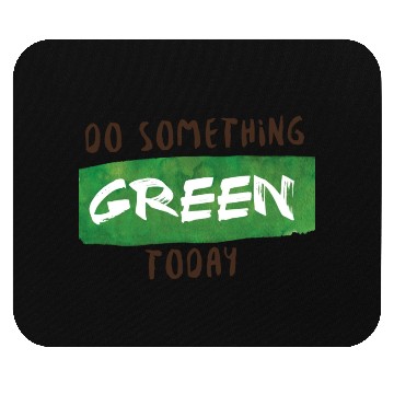 Discover Do something green today Mouse Pads