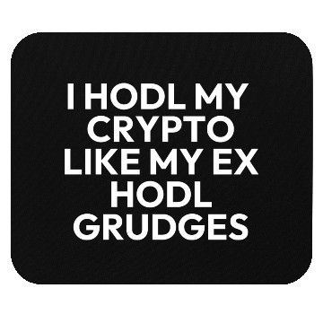 Discover I hodl my crypto like my ex holds grudges Mouse Pads