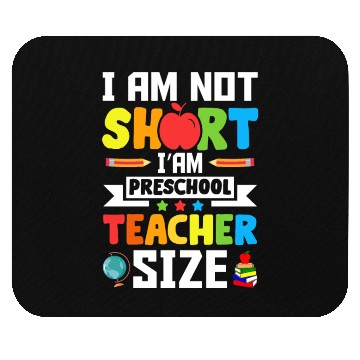 Discover I am not short i'am preschool Teacher size Mouse Pads