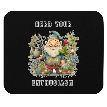 Discover Herb Your Enthusiasm Garden Gnome - Herb Garden Mouse Pads