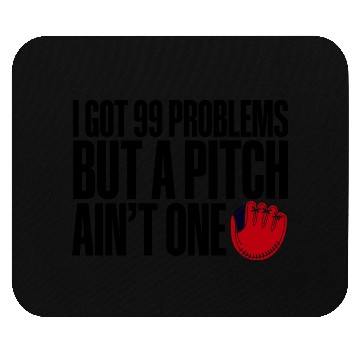 Discover I Got 99 Problems But A Pitch Ain't One 3 Mouse Pads