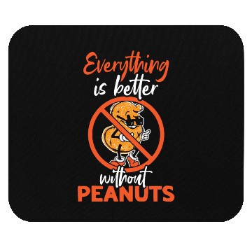 Discover Everything Is Better Without Peanuts Peanut Mouse Pads