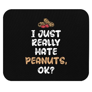 Discover I Just Really Hate Peanuts Peanut Allergic Mouse Pads