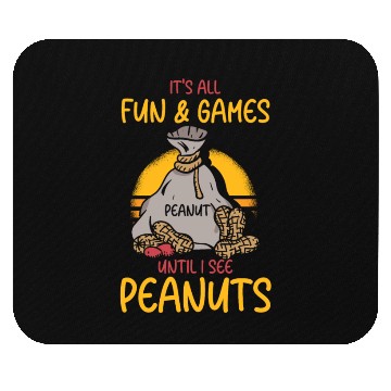 Discover It's All Fun And Games Until I See Peanuts Peanut Mouse Pads