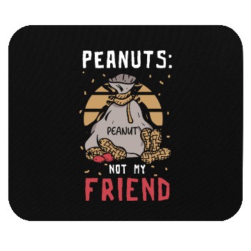 Discover Peanuts Not My Friend Peanut Allergic Mouse Pads