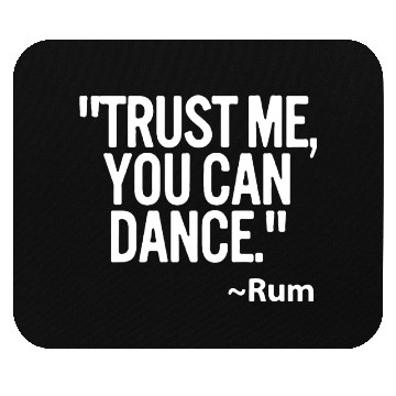 Discover Trust me you can dance Rum Funny Mouse Pads