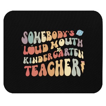 Discover Somebody's loud mouth kindergarten teacher Mouse Pads