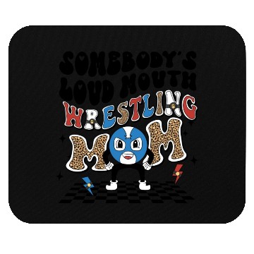 Discover Somebody's loud mouth wrestling mom Mouse Pads