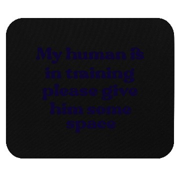 Discover My human in in training (him) Mouse Pads