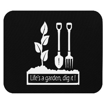 Discover Lifes a garden dig it Mouse Pads