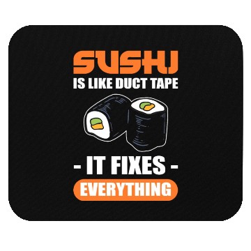 Discover Sushi Is Like Duct Tape It Fixes Everything Sushi Mouse Pads