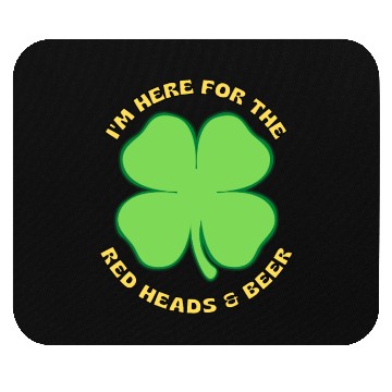 Discover I M HERE FOR THE beers and red heads Mouse Pads