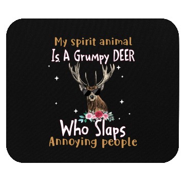 Discover My Spirit animal Is A Grumpy Deer Mouse Pads