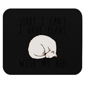 Discover Sorry I Can't I Have Plans With My Bed 2 Mouse Pads