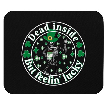 Discover Dead Inside But Feelin Lucky St Patricks Day Mouse Pads