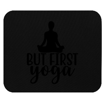 Discover but first yoga Mouse Pads