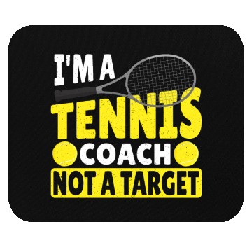 Discover I'm A Tennis Coach Not A Target Tennis Player Mouse Pads