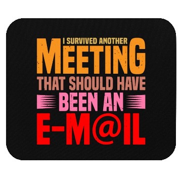 Discover I Survived Another Meeting 17 Mouse Pads