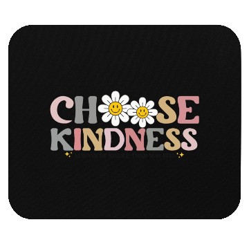 Discover Choose Kindness Always Be Kinder Than You Feel Mouse Pads