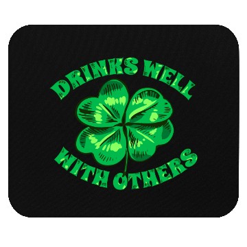 Discover Drinks Well With Others St Patrick s Day Funny Mouse Pads