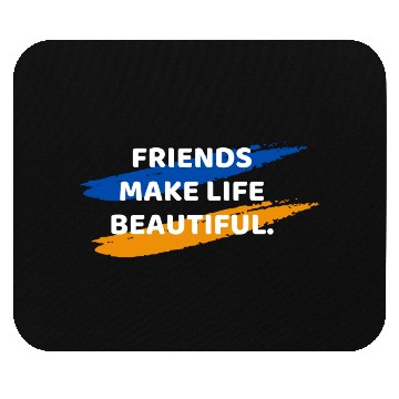 Discover Friends Make Life Beautiful Mouse Pads