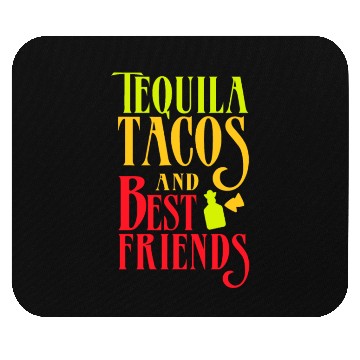 Discover TEQUILA TACOS AND BEST FRIENDS idea Taco Tuesday Mouse Pads