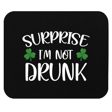 Discover Surprise i'm not drunk st patricks Mouse Pads